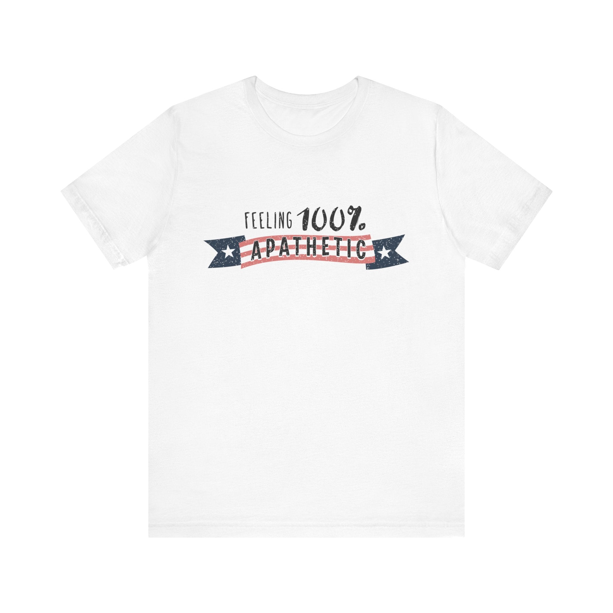 Feeling 100% Apathetic Election 2024 Unisex T-Shirt