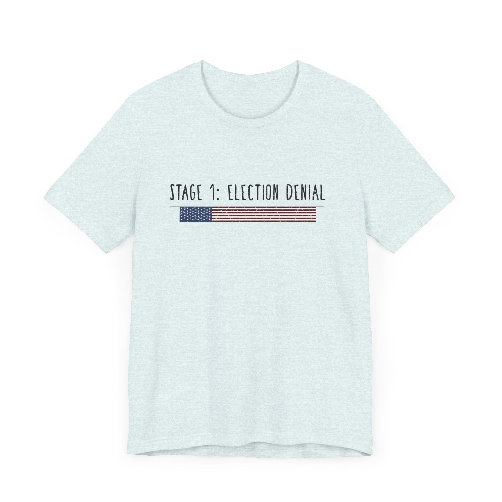 Stage 1 - Election Denial Election 2024 Unisex T-Shirt