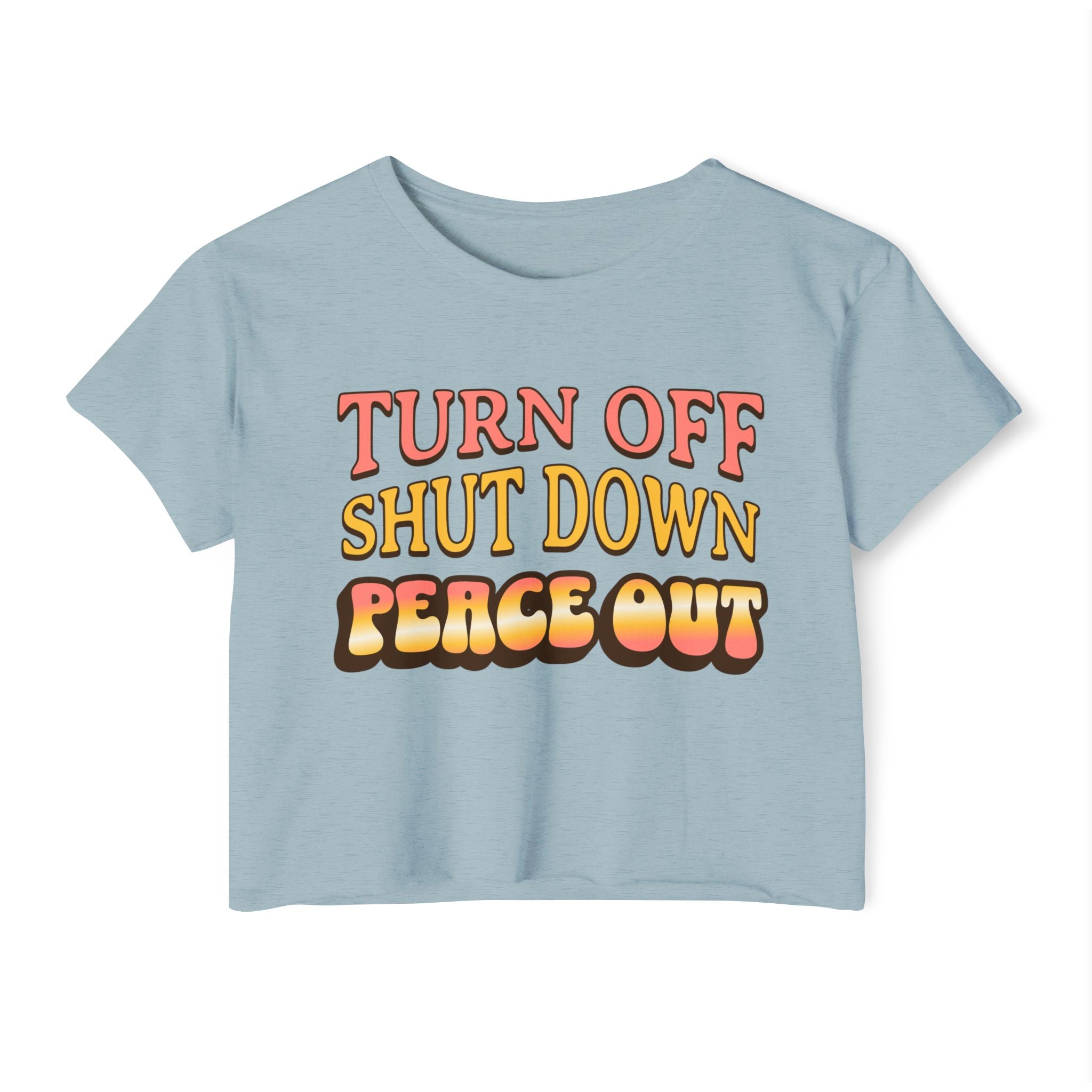 Turn off, shut down, peace out! Cute crop tee in warm colors