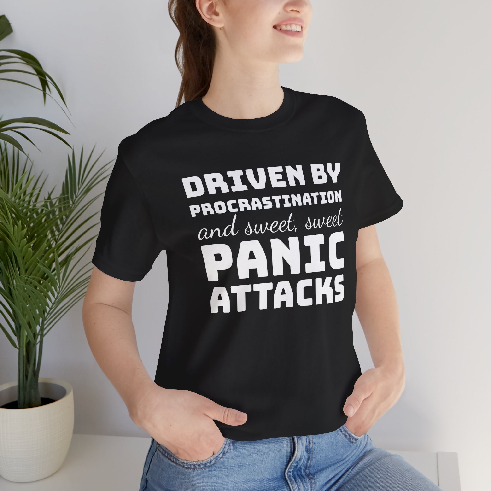 Driven by Procrastination and Sweet, Sweet Panic Attacks T-Shirt, Witty Graphic Tee