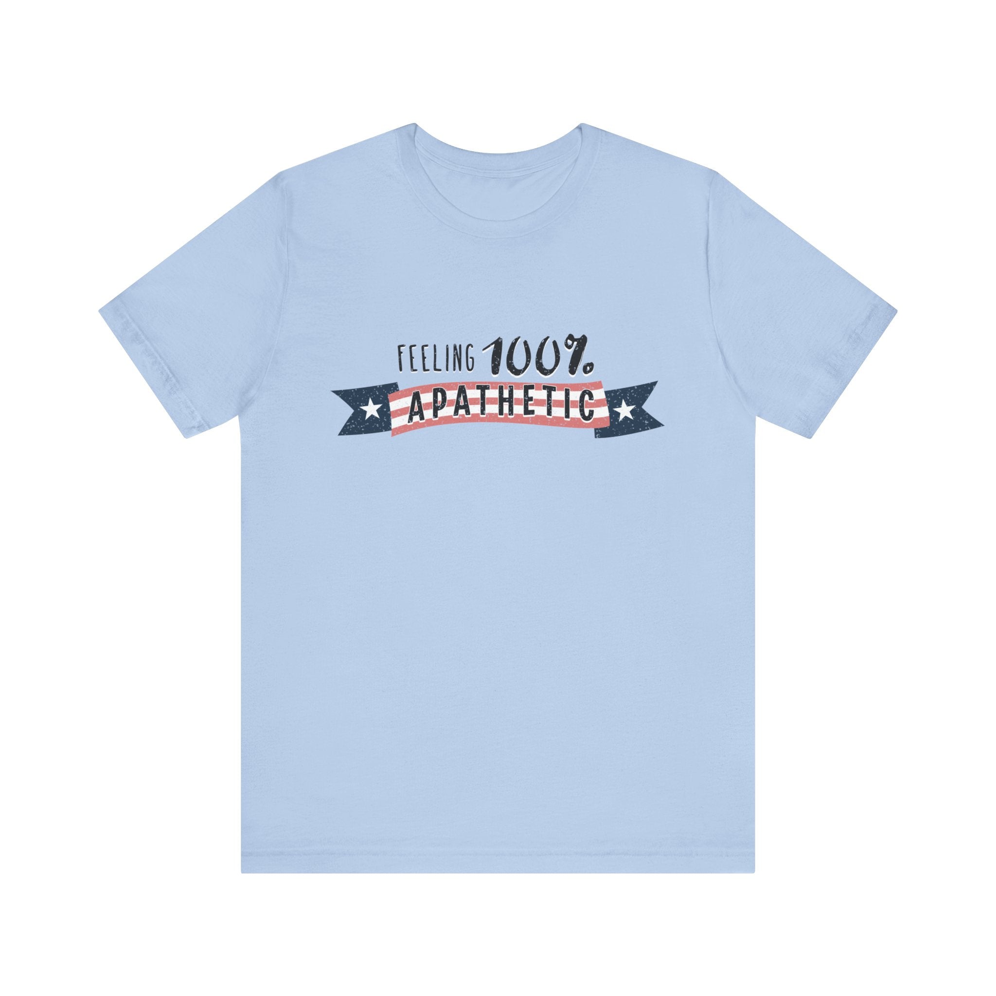 Feeling 100% Apathetic Election 2024 Unisex T-Shirt