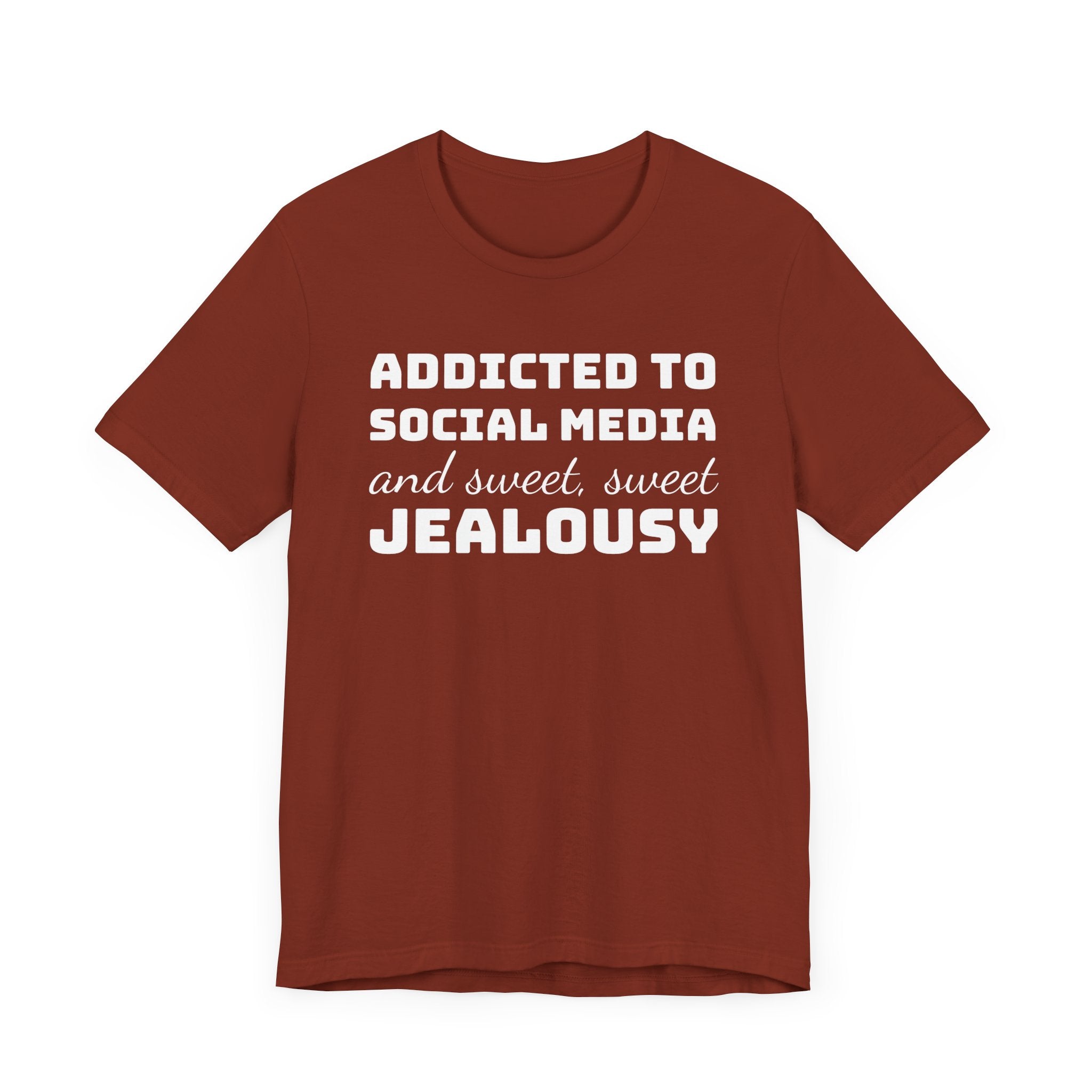 Addicted to Social Media and Sweet, Sweet Jealousy T-Shirt, Witty Graphic Tee