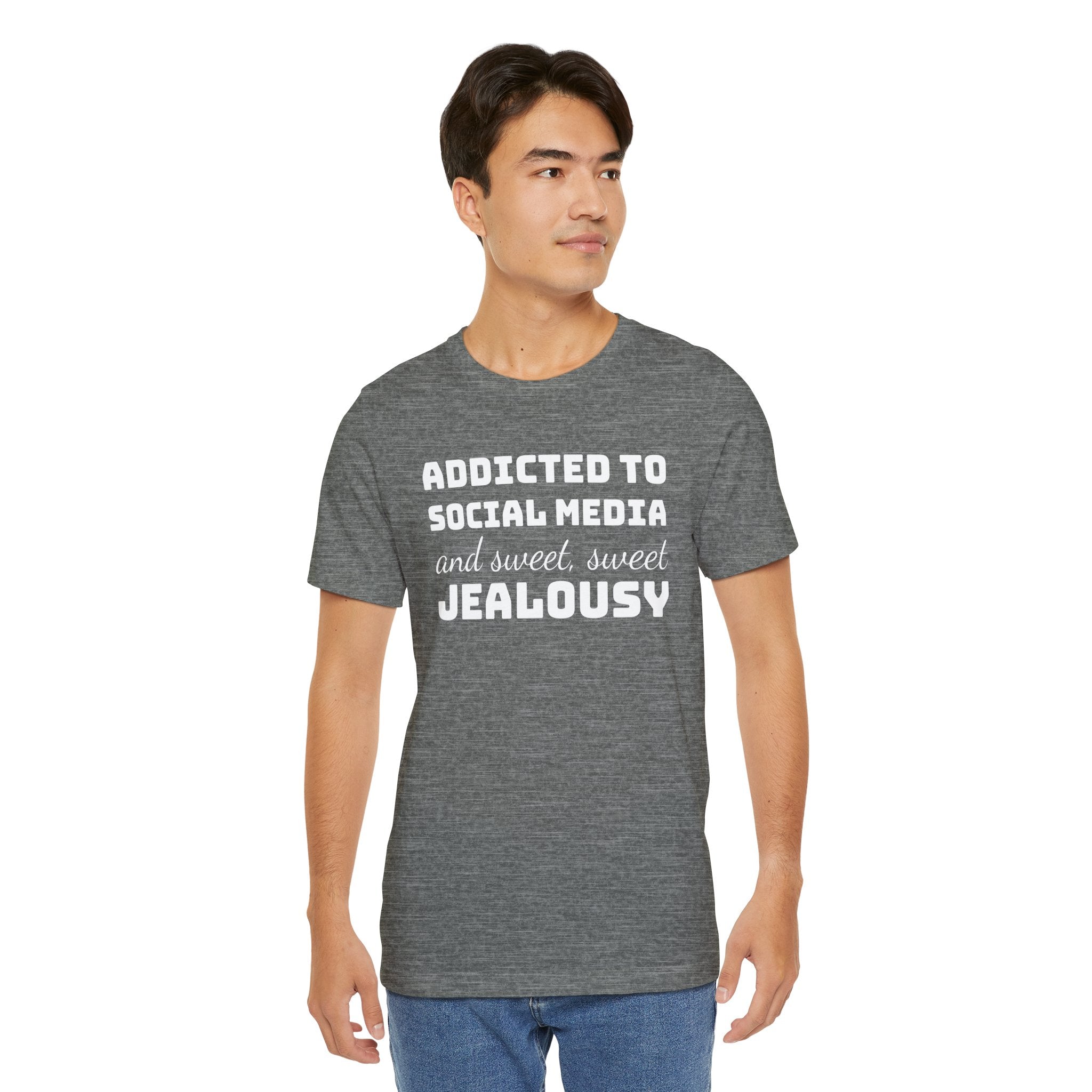 Addicted to Social Media and Sweet, Sweet Jealousy T-Shirt, Witty Graphic Tee