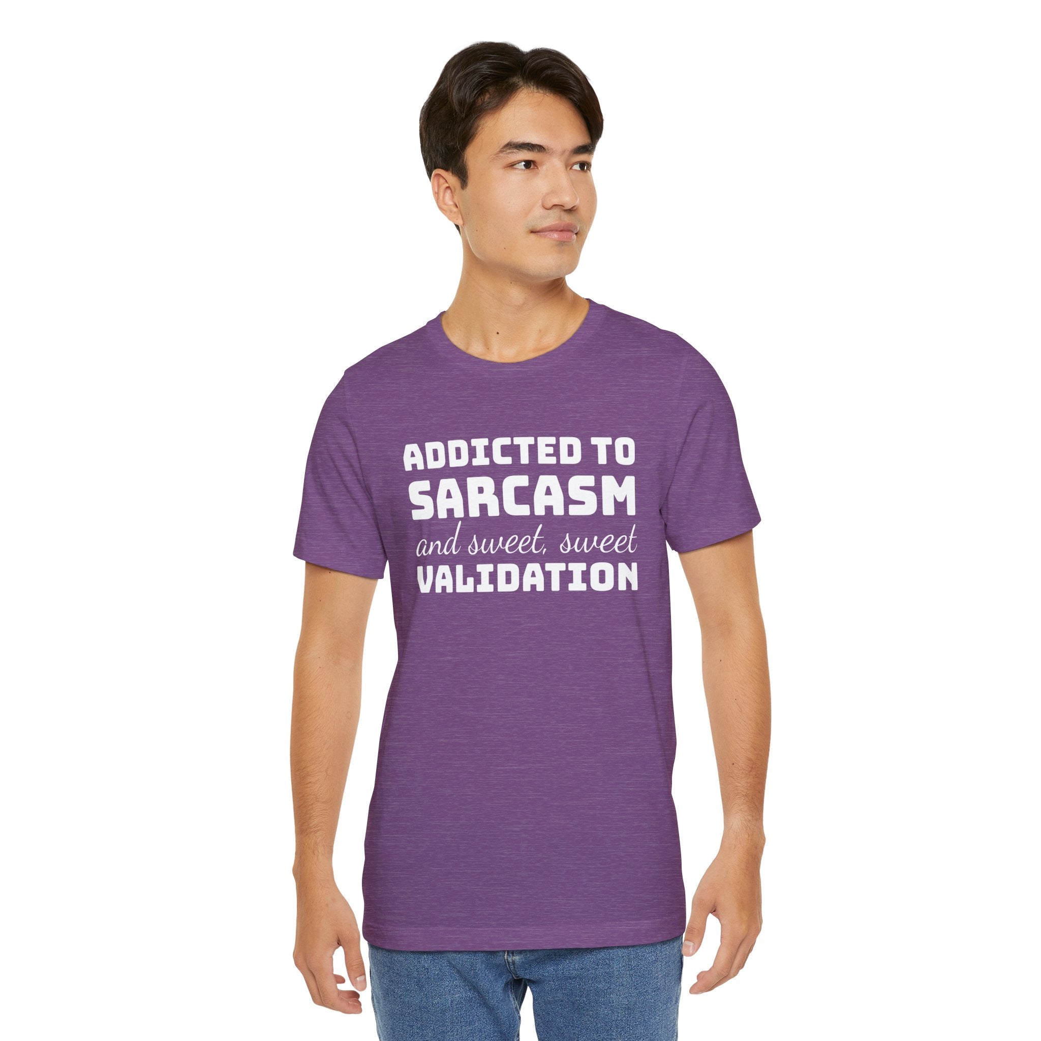 Addicted to Sarcasm and Sweet, Sweet Validation T-Shirt, Witty Graphic Tee