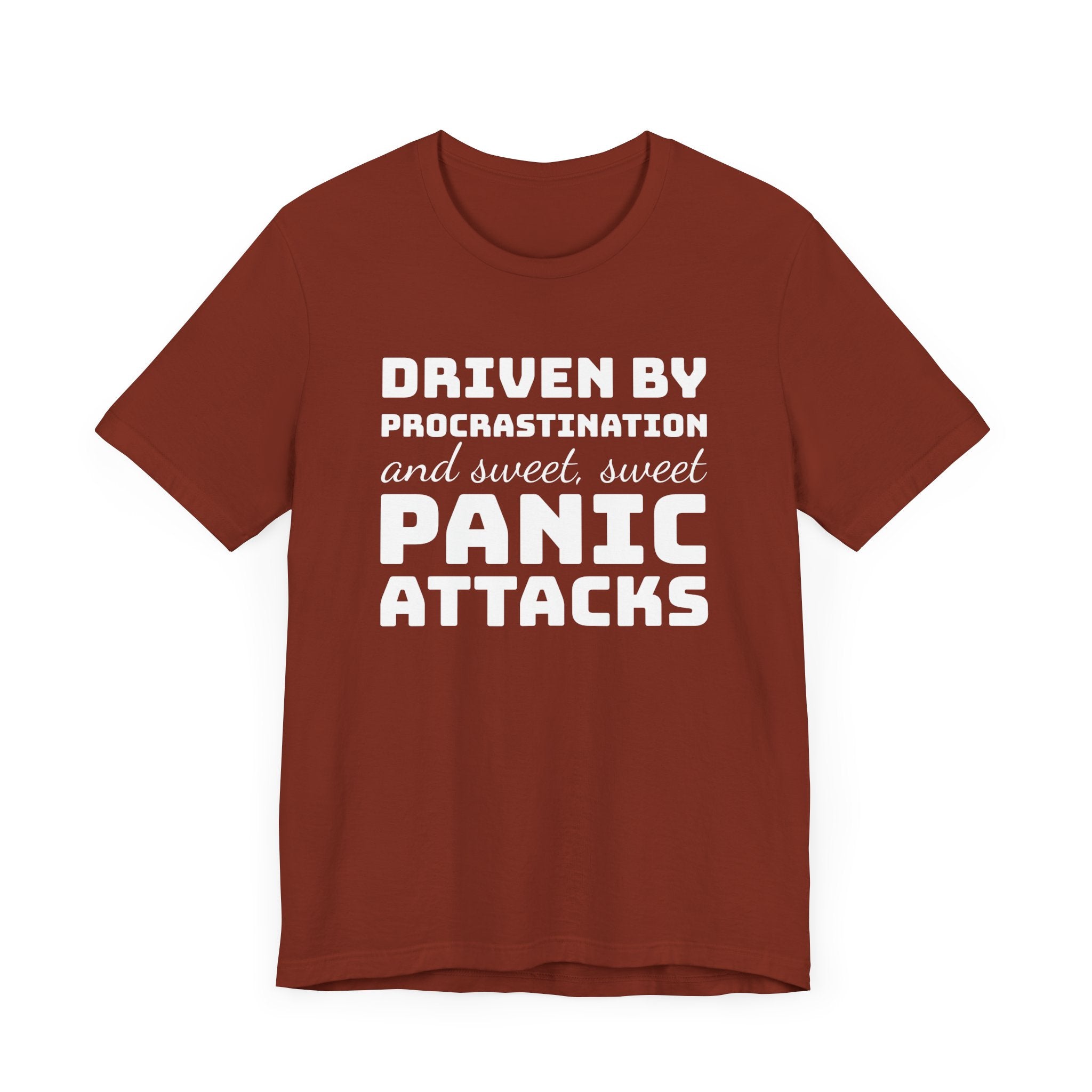 Driven by Procrastination and Sweet, Sweet Panic Attacks T-Shirt, Witty Graphic Tee