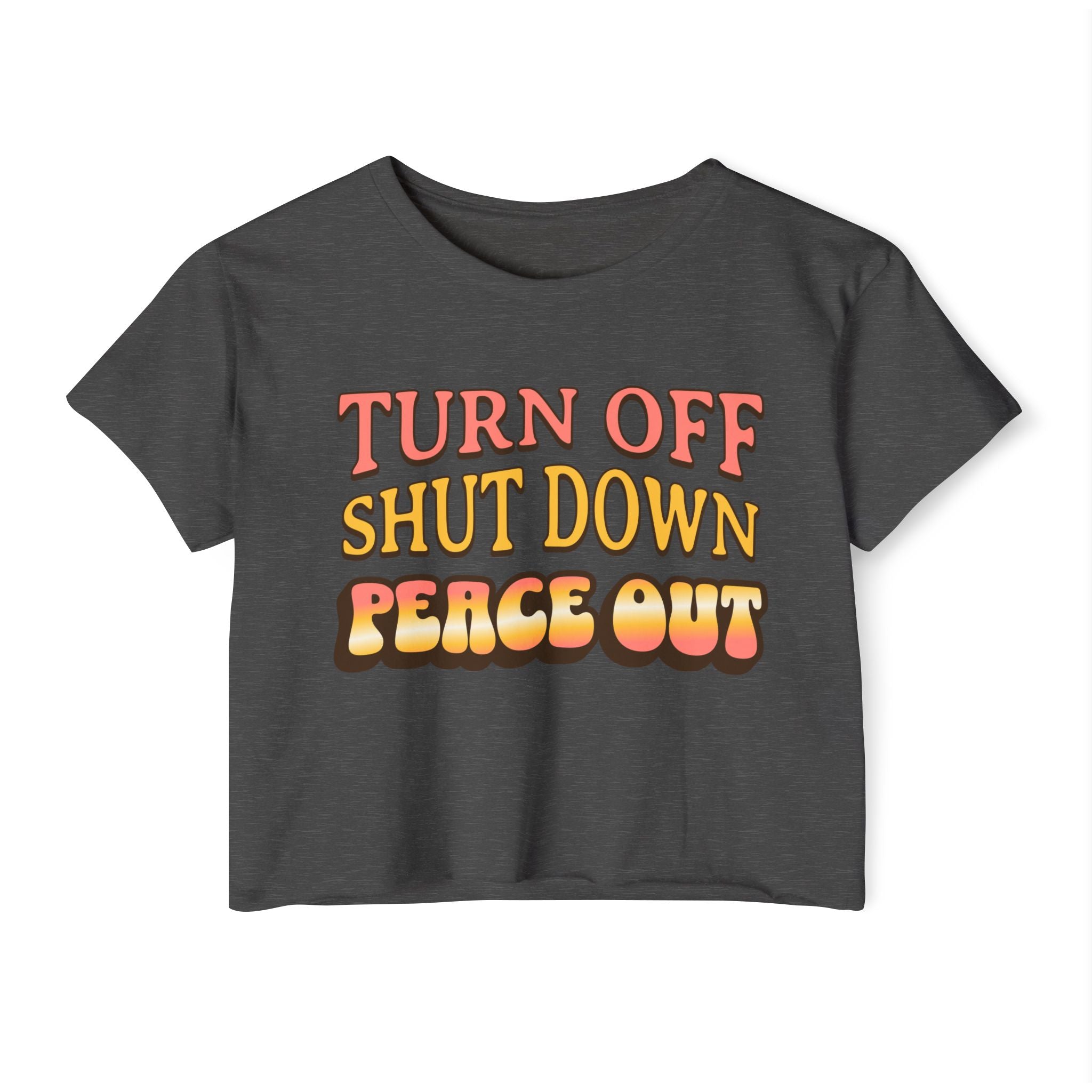 Turn off, shut down, peace out! Cute crop tee in warm colors